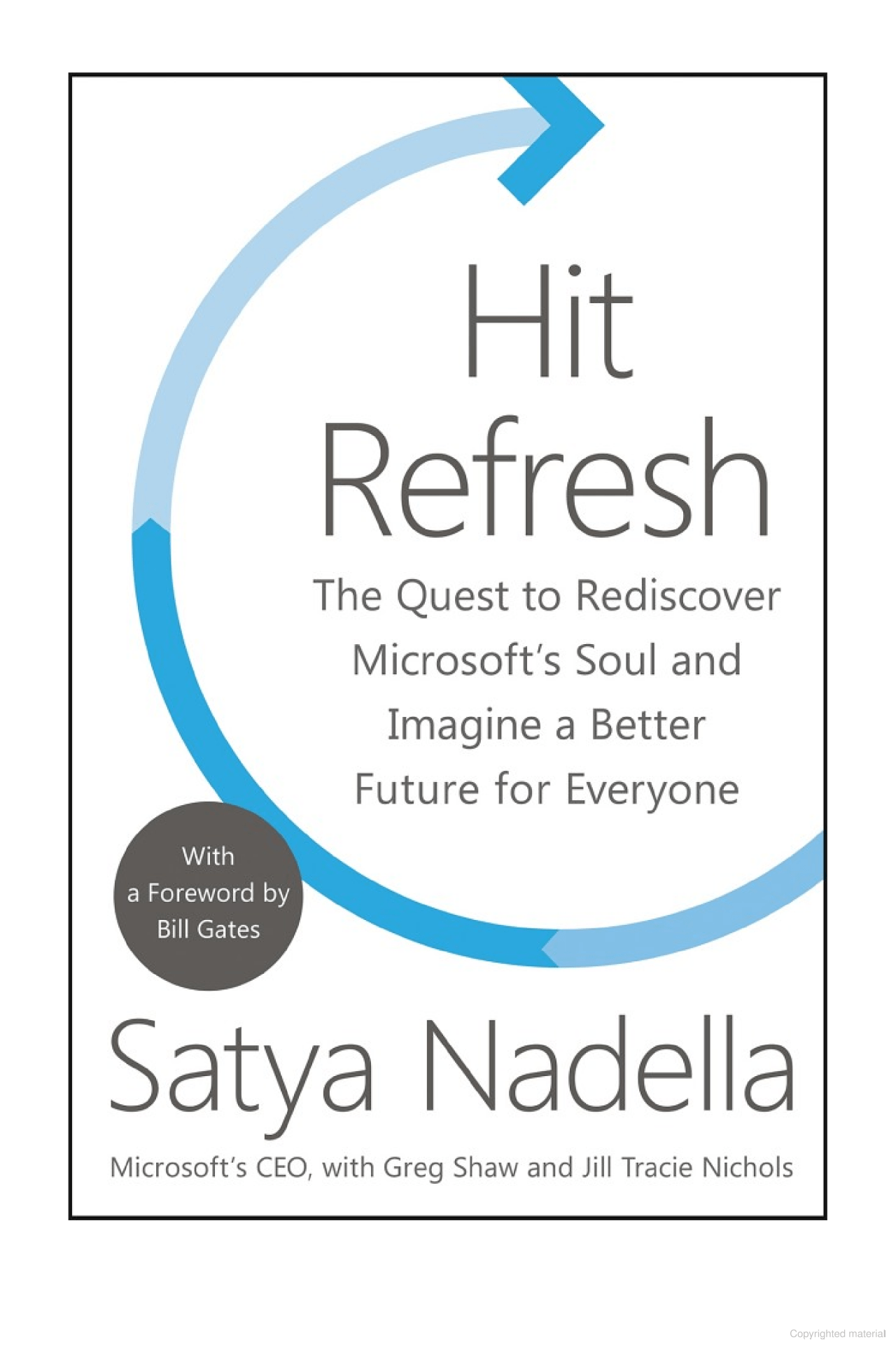 Hit Refresh: The Quest to Rediscover Microsoft's Soul and Imagine a Better Future for Everyone