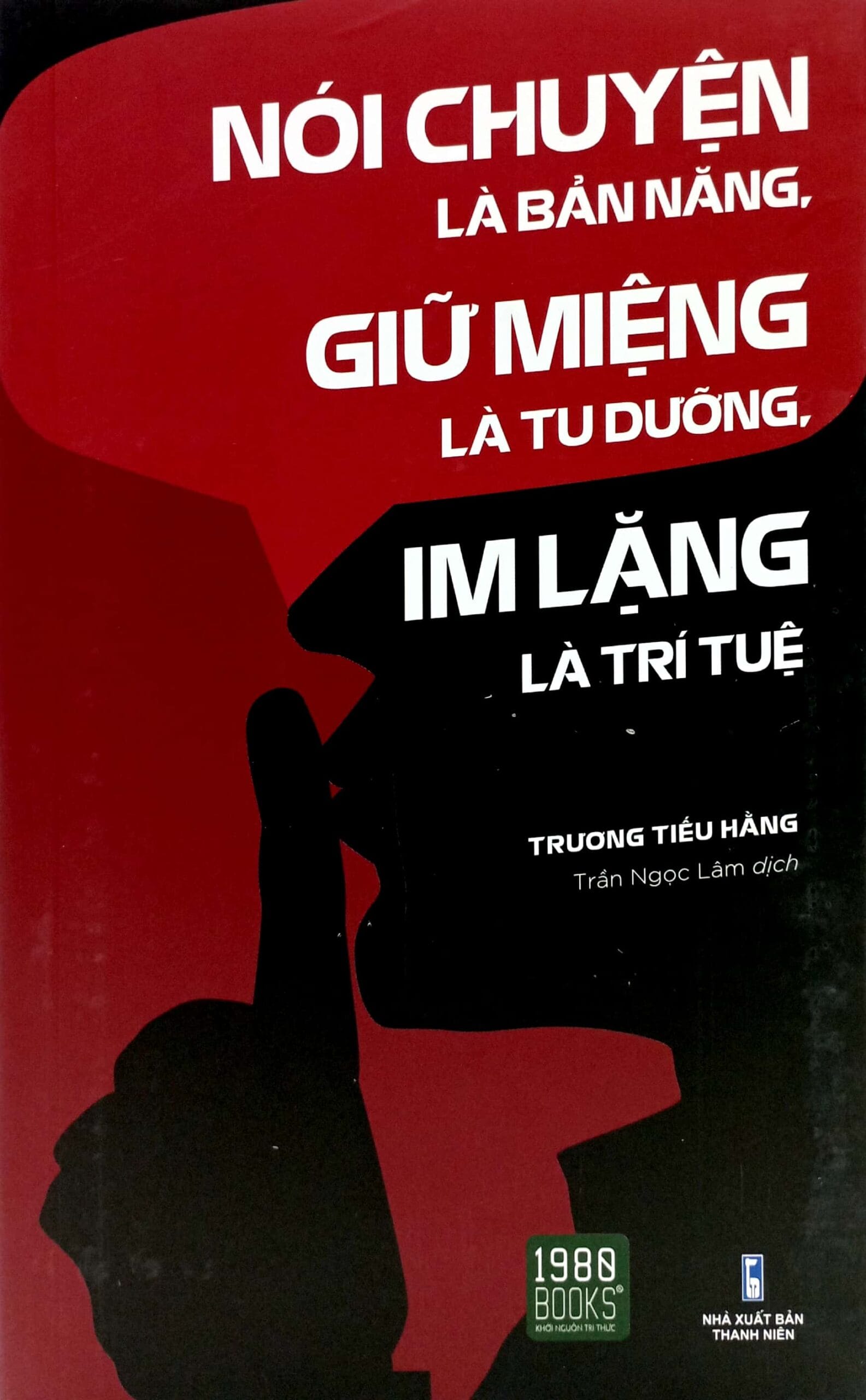 Sách: Nói Chuyện Là Bản Năng, Giữ Miệng Là Tu Dưỡng, Im Lặng Là Trí Tuệ