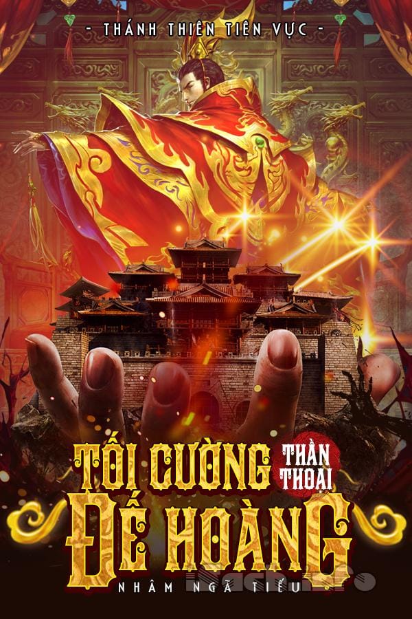 Tối Cường Thần Thoại Đế Hoàng - Nhâm Ngã Tiếu (VIE: ebook, manhua)
