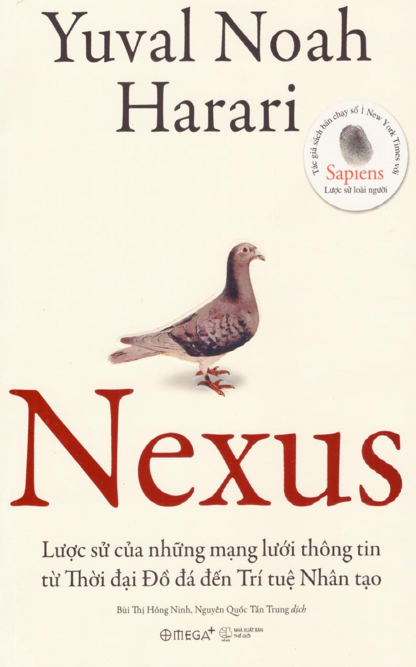 Nexus - Lược Sử Của Những Mạng Lưới Thông Tin Từ Thời Đại Đồ Đá Đến Trí Tuệ Nhân Tạo - Yuval Noah Harari