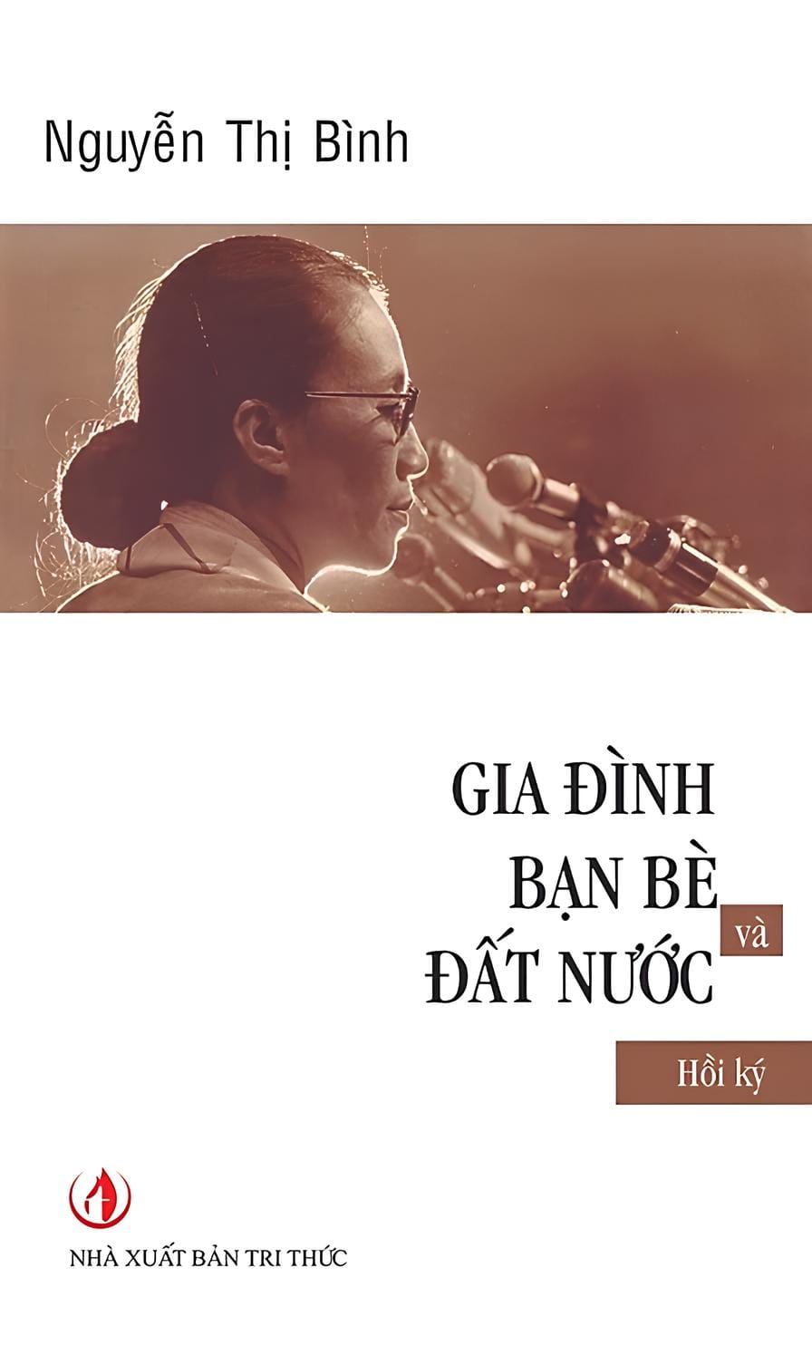 Gia Đình, Bạn Bè Và Đất Nước - Hồi Ký Nguyễn Thị Bình | Nguyễn Thị Bình memoir - Family, Friends and Country