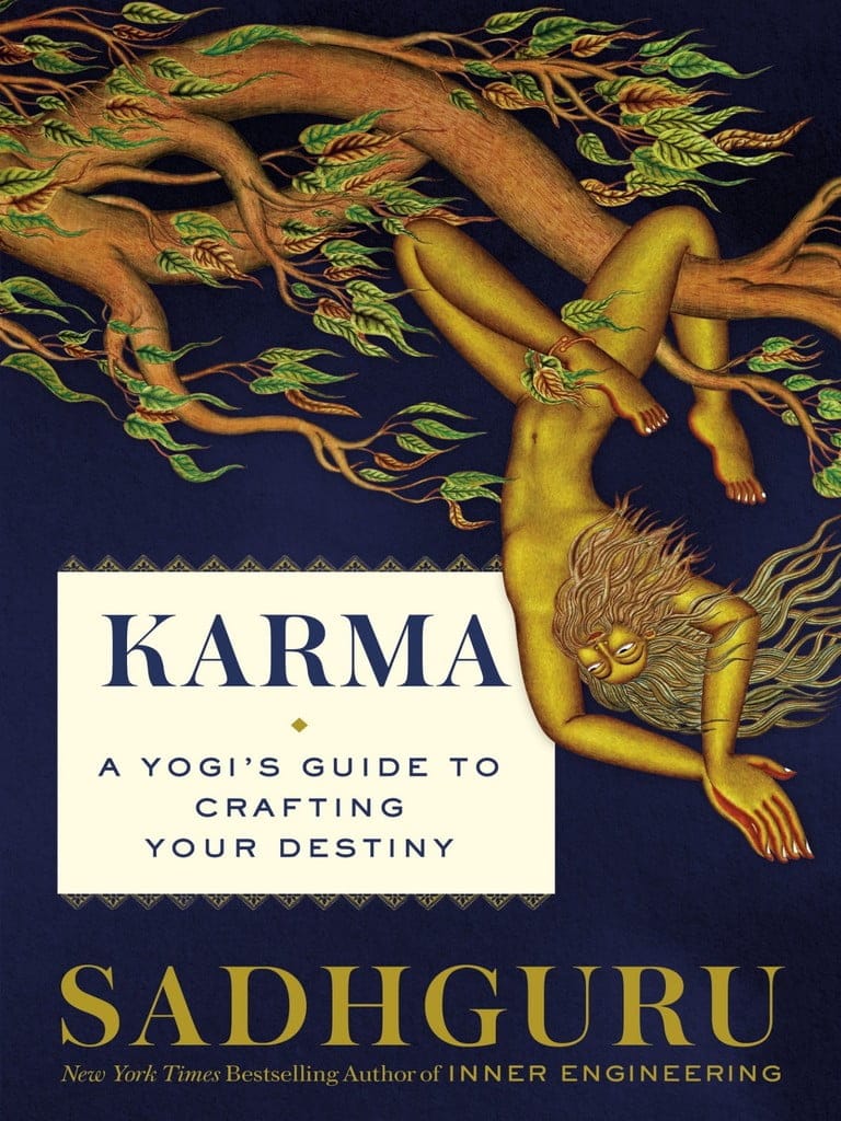 Karma: A Yogis Guide to Crafting Your Destiny - Sadhguru
