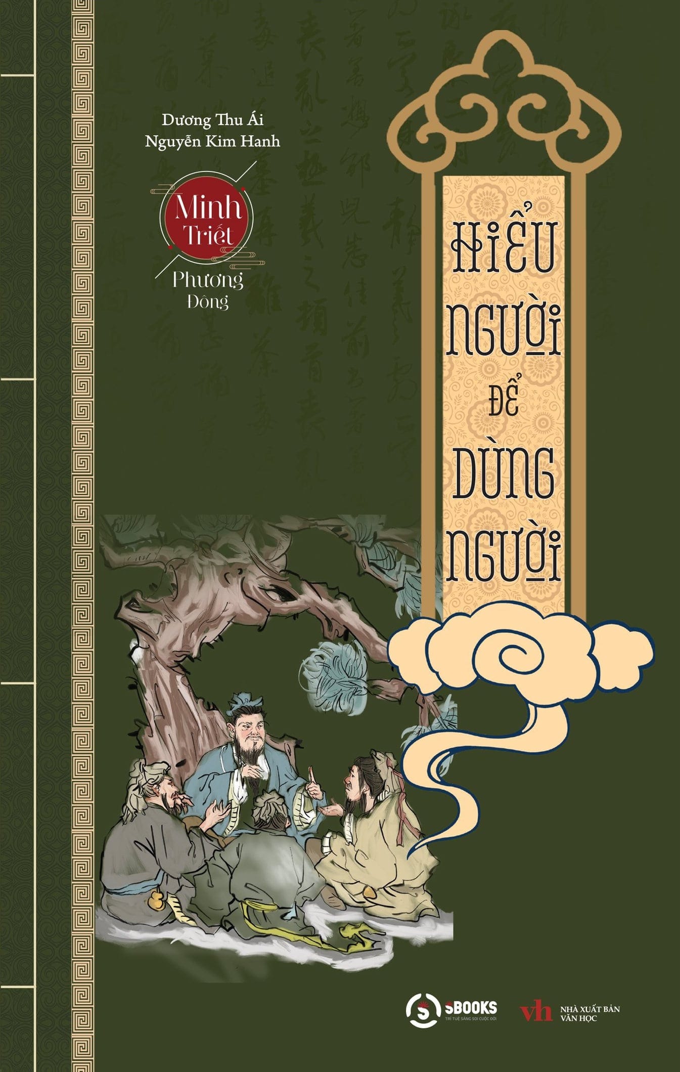 Minh Triết Phương Đông - Hiểu Người Để Dùng Người - Dương Thu Ái, Nguyễn Kim Hạnh