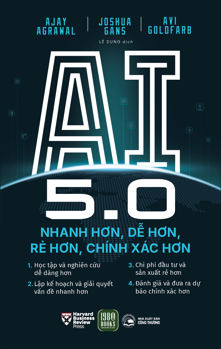 AI 5.0 - Nhanh Hơn, Dễ Hơn, Rẻ Hơn, Chính Xác Hơn - Ajay Agrawal, Joshua Gans, Avi Goldfarb