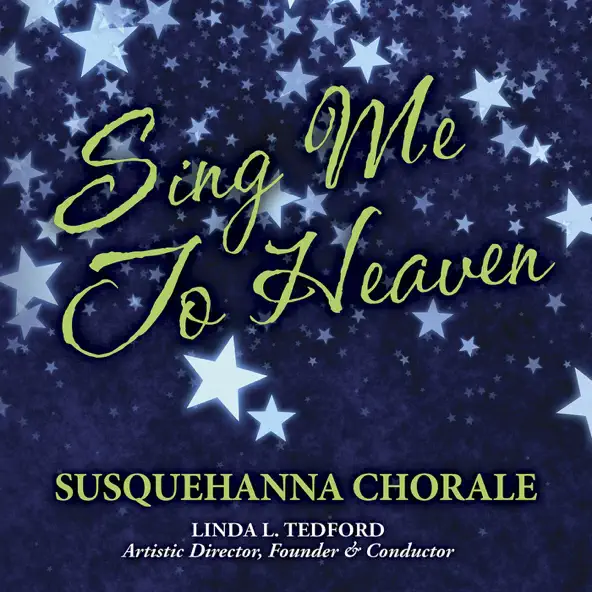Sing Me to Heaven de Susquehanna Chorale & Linda L. Tedford en