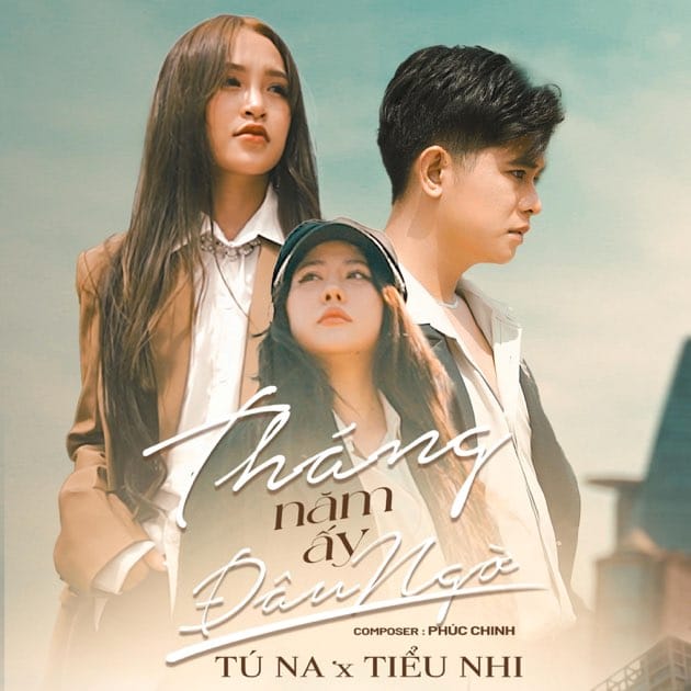 Tháng Năm Ấy Đâu Ngờ (feat. Tiểu Nhi) - Single by Tú Na