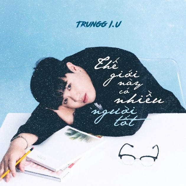 Thế Giới Này Có Nhiều Người Tốt - Single by Trungg I.U