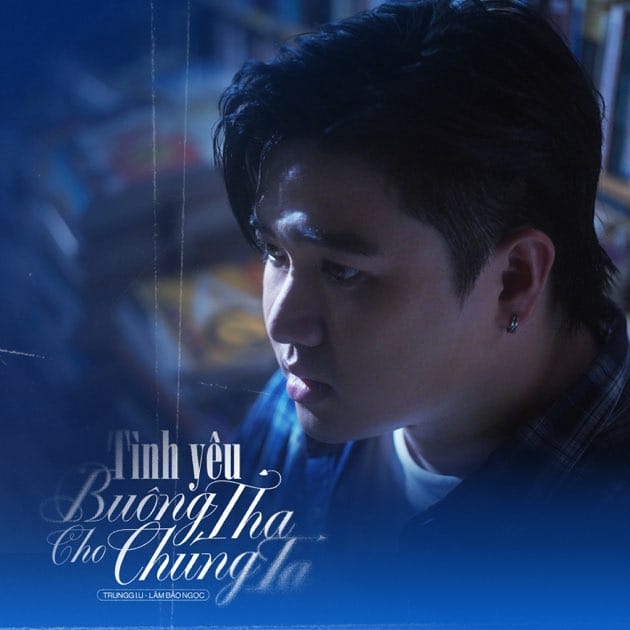 Tình Yêu Buông Tha Cho Chúng Ta - Single by Trungg I.U & Lâm Bảo Ngọc