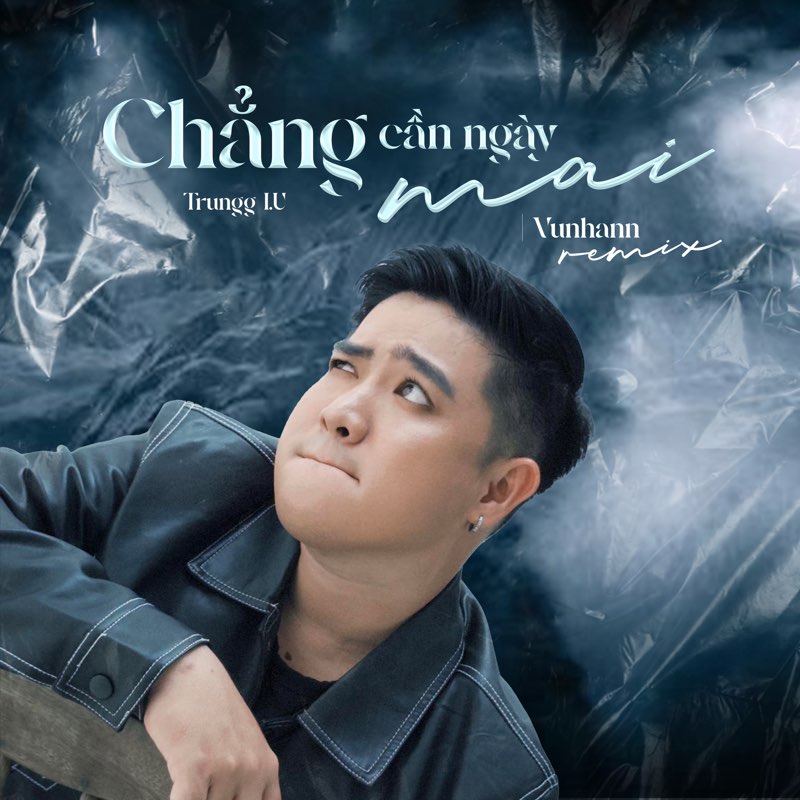 Chẳng Cần Ngày Mai (Vunhann Remix) - Single - Trungg I.U, Star Online