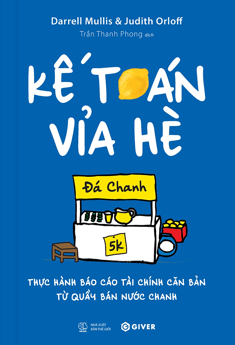 Kế Toán Vỉa Hè - Thực Hành Báo Cáo Tài Chính Căn Bản Từ Quầy Bán Nước Chanh (2023)