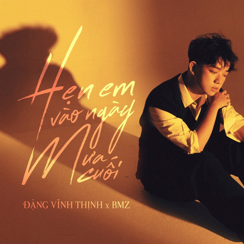 Hẹn Em Vào Ngày Mưa Cuối - Single - Đặng Vĩnh Thịnh, BMZ, Nguyễn Trung Đức