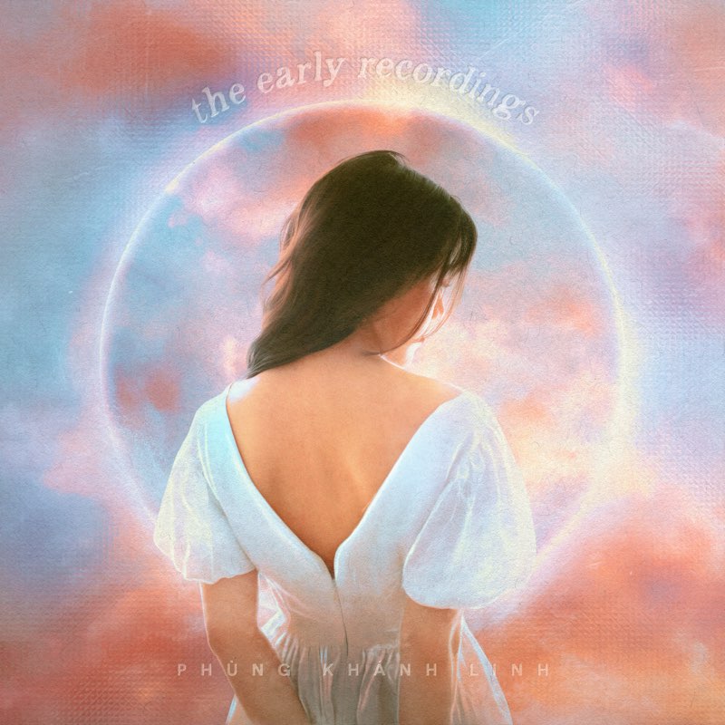 the early recordings - Phùng Khánh Linh