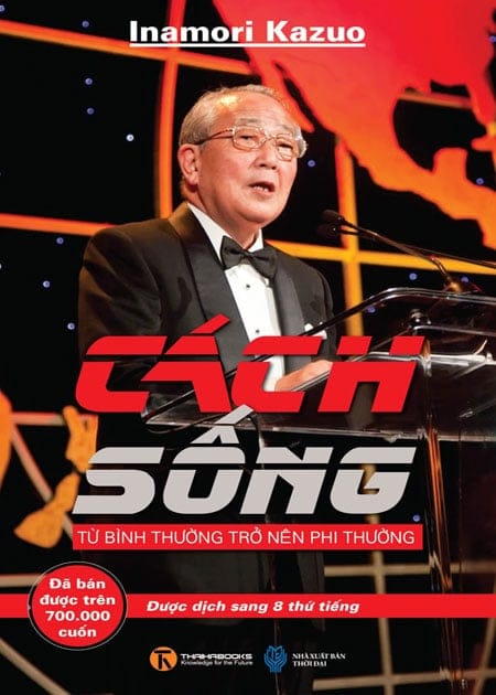 Cách Sống - Từ Bình Thường Trở Nên Phi Thường - Inamori Kazuo
