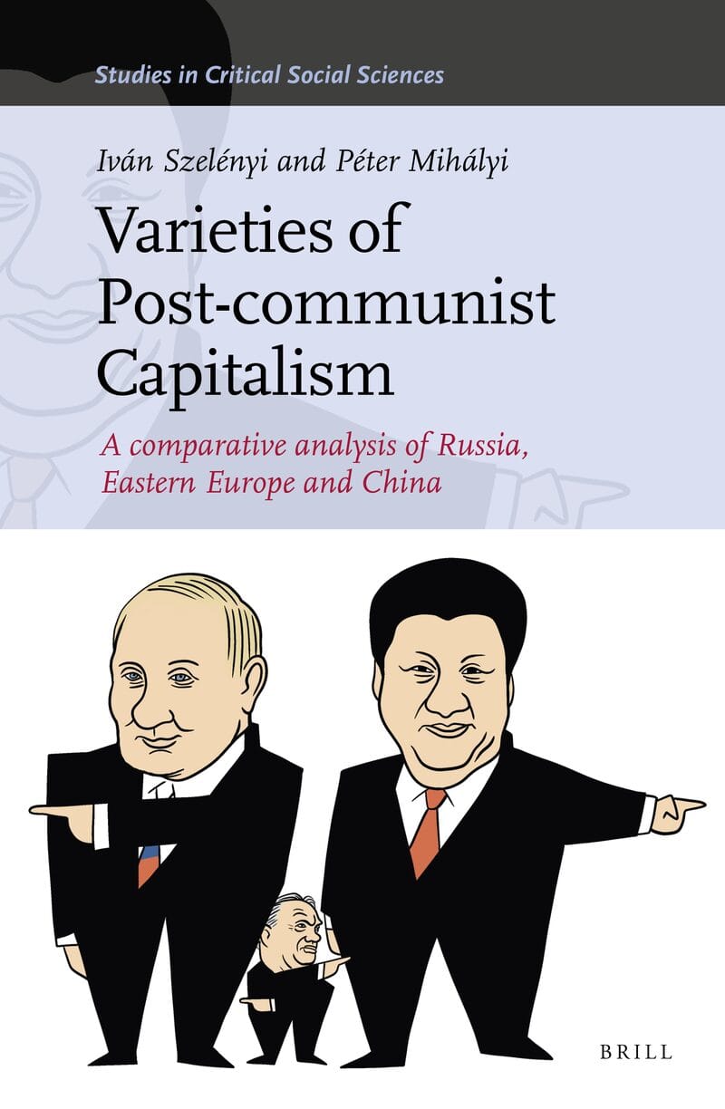Varieties of Post-communist Capitalism - Iván Szelényi and Péter Mihályi