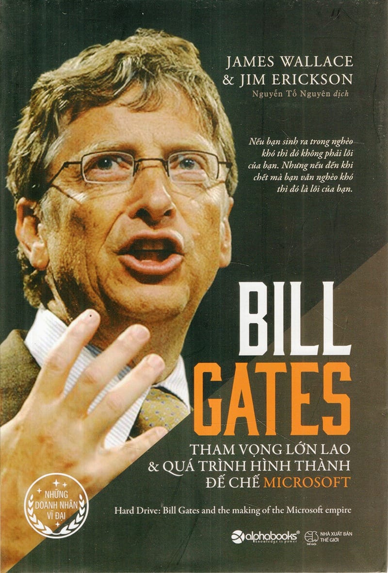Bill Gates: Tham Vọng Lớn Lao Và Quá Trình Hình Thành Đế Chế Microsoft (2017) - James Wallace, Jim Erickson