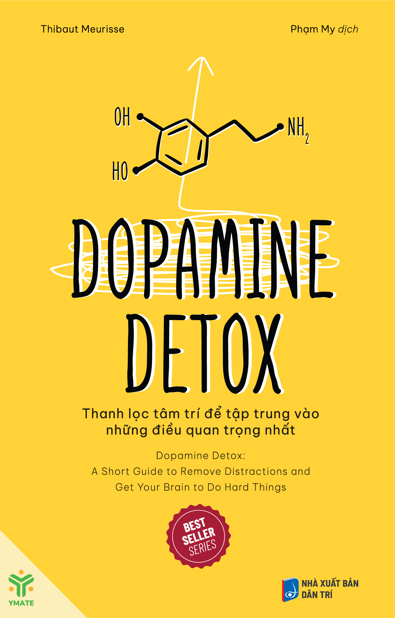 Dopamine Detox - Thanh Lọc Tâm Trí Để Tập Trung Vào Những Điều Quan Trọng Nhất (2024) - Thibaut Meurisse
