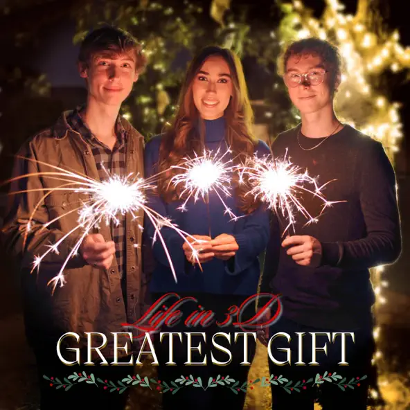 Greatest Gift - Life in 3D