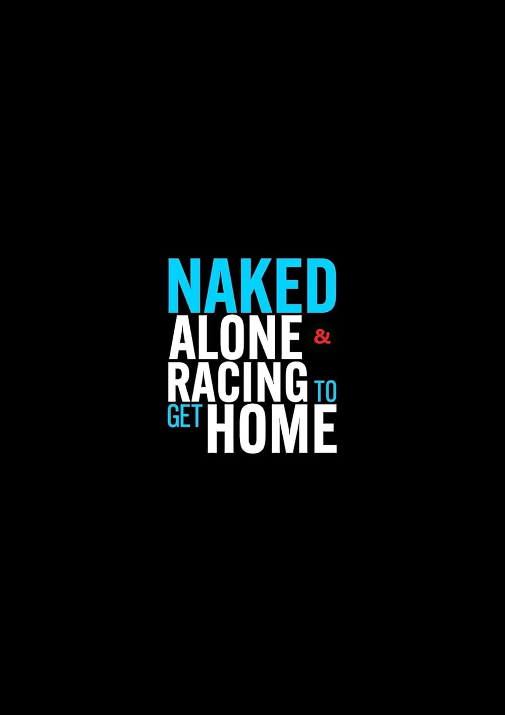 Đua Khỏa Thân | Naked Alone and Racing to Get Home (TV Series 2023)