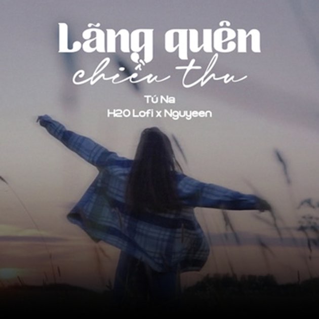 Lãng Quên Chiều Thu (Lofi) - Single - Tú Na, H2O Lofi, Nguyeen